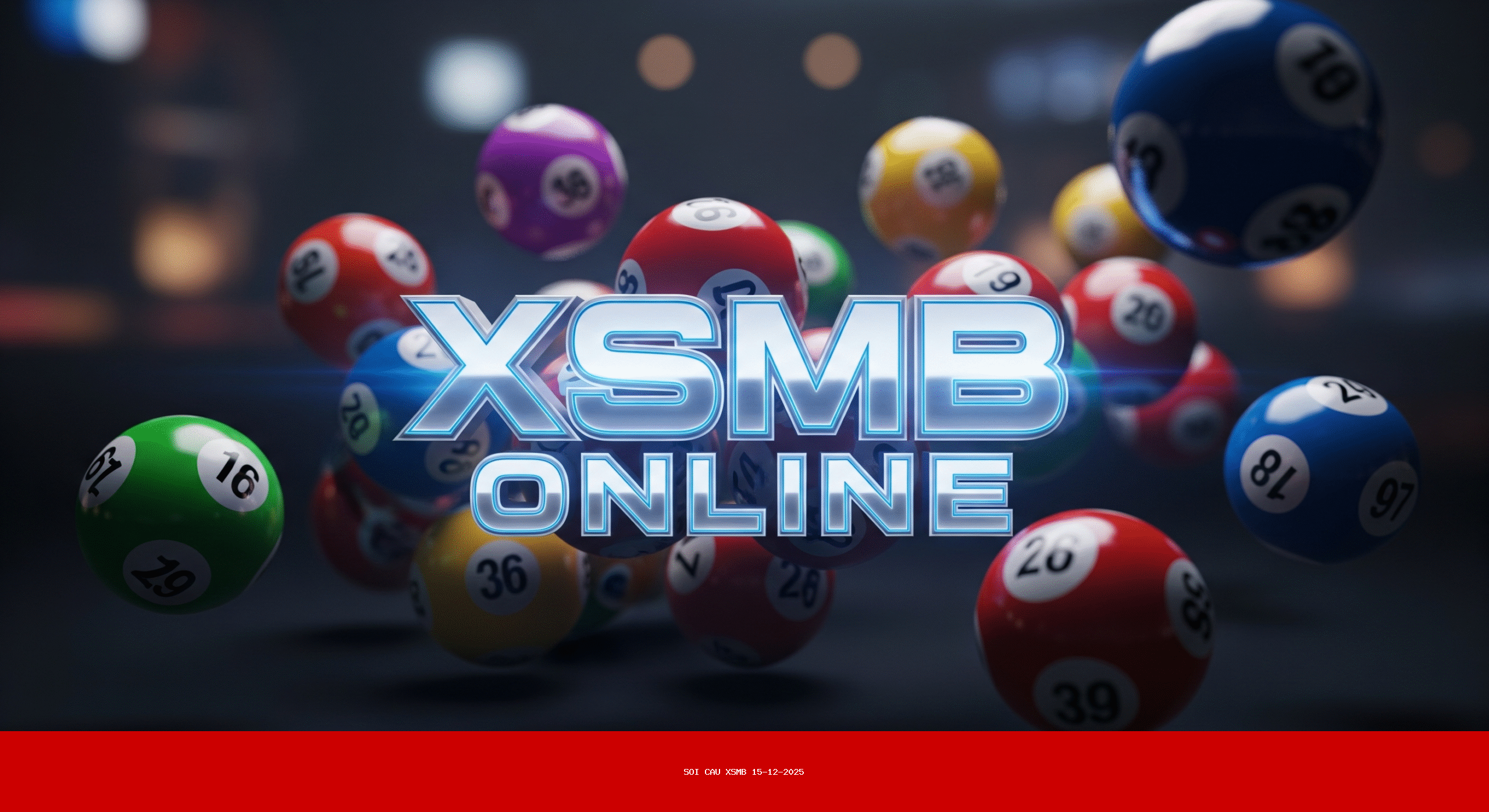 Soi Cầu XSMB Miễn Phí 15-12-2025 - Dự đoán KQXS Miền Bắc Chính Xác Nhất